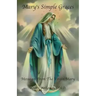 Mary's Simple Graces: Messages From The Virgin Mary