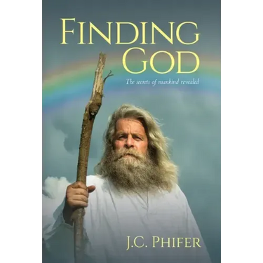 Finding God: The secrets of mankind revealed