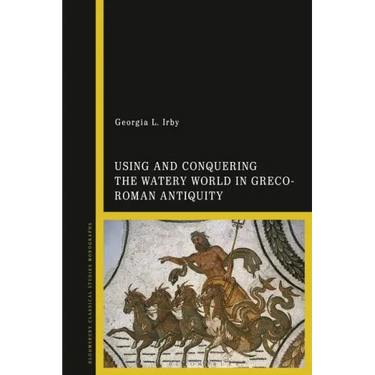 Using and Conquering the Watery World in Greco-Roman Antiquity