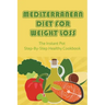 Mediterranean Diet For Weight Loss: The Instant Pot Step-By-Step Healthy Cookbook