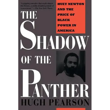 The Shadow of the Panther: Huey Newton and the Price of Black Power in America