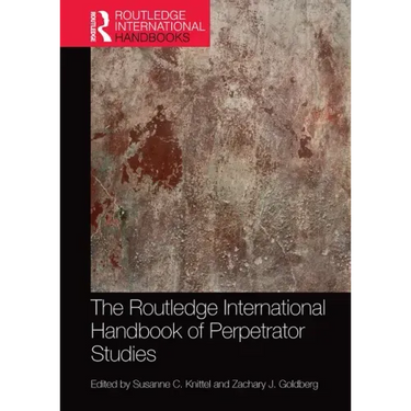 The Routledge International Handbook of Perpetrator Studies