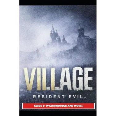 Resident Evil Village Guide & Walkthrough and More!