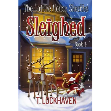 Sleighed (Book 1): The Coffee House Sleuths