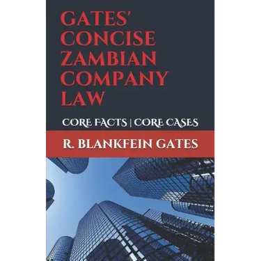Gates' Concise Zambian Company Law: Core Facts - Core Cases