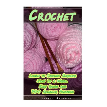 Crochet: Learn to Crochet Afghans Just In a Week. Easy Guide and 70+ Amazing Projects: (Book Crochet, Crochet Books Patterns)