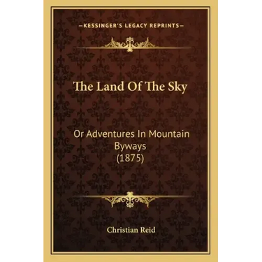 The Land Of The Sky: Or Adventures In Mountain Byways (1875)