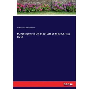 St. Bonaventure's Life of our Lord and Saviour Jesus Christ
