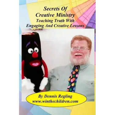 Secrets Of Creative Ministry: Teaching Truth With Engaging And Creative Lessons