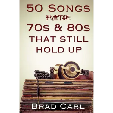 50 Songs From The 70s & 80s That Still Hold Up: Timeless Top 40 Hits