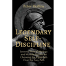 Legendary Self-Discipline: Lessons from Mythology and Modern Heroes on Choosing the Right Path Over the Easy Path
