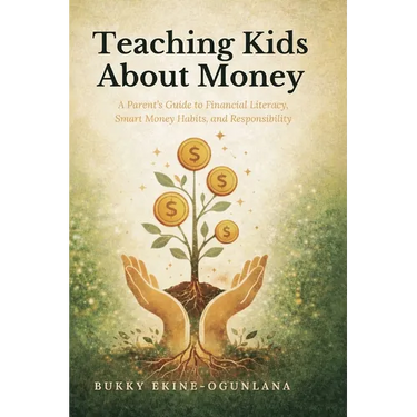 Teaching Kids About Money: A Parent's Guide to Financial Literacy, Smart Money Habits, and Responsibility