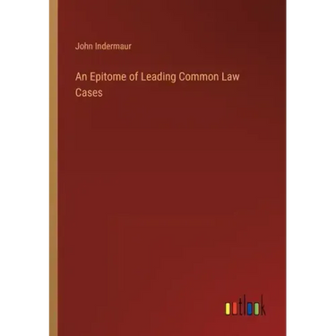 An Epitome of Leading Common Law Cases