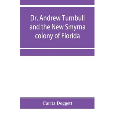 Dr. Andrew Turnbull and the New Smyrna colony of Florida