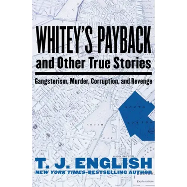 Whitey's Payback: And Other True Stories of Gangsterism, Murder, Corruption, and Revenge