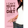 I can't believe it's a diet: Dr Leon's Lifestyle Solution for Fast & Permanent Weight Loss