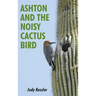 Ashton and the Noisy Cactus Bird