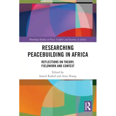 Researching Peacebuilding in Africa: Reflections on Theory, Fieldwork and Context