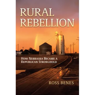 Rural Rebellion: How Nebraska Became a Republican Stronghold