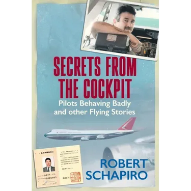 SECRETS FROM THE COCKPIT - Pilots behaving badly and other flying stories