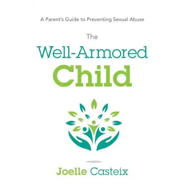 The Well-Armored Child: A Parent's Guide to Preventing Sexual Abuse