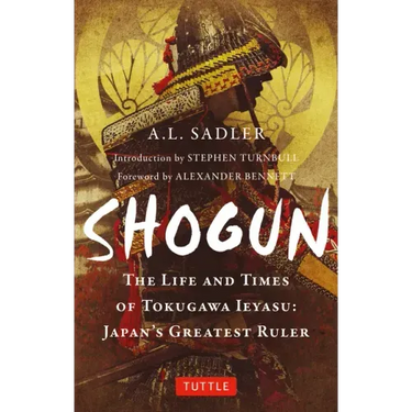 Shogun: The Life and Times of Tokugawa Ieyasu: Japan's Greatest Ruler