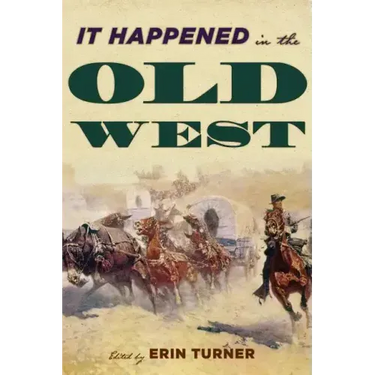 It Happened in the Old West: Remarkable Events that Shaped History