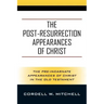The Post-Resurrection Appearances of Christ: The Pre-Incarnate Appearances of Christ in the Old Testament