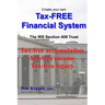 Create Your Own Tax-FREE Financial System: The IRS § 408 Trust: Tax-free accumulation Tax-free income Tax-free legacy