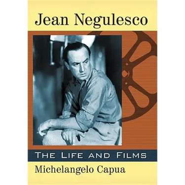 Jean Negulesco: The Life and Films