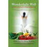 Wonderfully Well: How We Lost 132 Pounds and Helped Our Bodies Heal