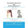 Playboy Bunny or Stewardess: The Uncensored Memoirs of a Pan Am Flight Attendant