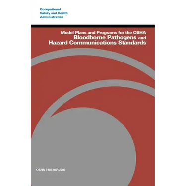 Model Plans and Programs for the OSHA Bloodborne Pathogens and Hazard Communications Standards