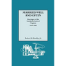 Married Well and Often: Marriages of the Northern Neck of Virginia, 1649-1800