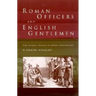 Roman Officers and English Gentlemen: The Imperial Origins of Roman Archaeology