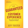 The Guaranteed Customer Experience: How to Win Customers by Keeping Your Promises