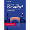 Alpha Males and Alpha Females: Male Executives from Around the World on How to Increase Gender Diversity in Senior Management