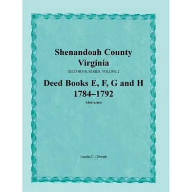 Shenandoah County, Virginia, Deed Book Series, Volume 2, Deed Books E, F, G, H 1784-1792