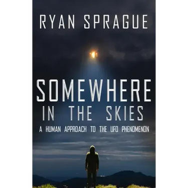 Somewhere in the Skies: A Human Approach to the UFO Phenomenon
