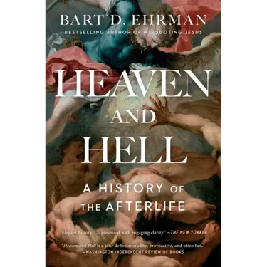 Heaven and Hell: A History of the Afterlife