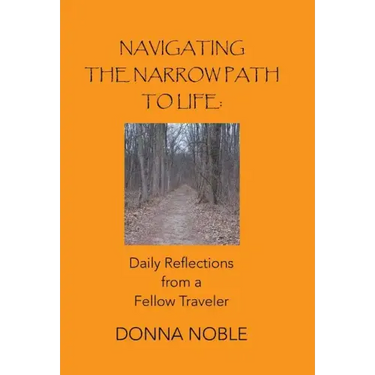 Navigating the Narrow Path to Life: Daily Reflections from a Fellow Traveler