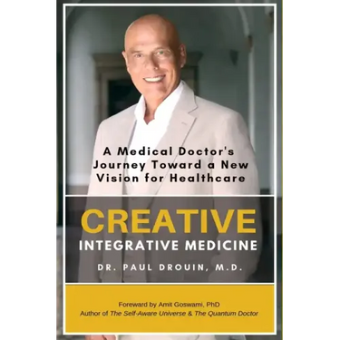 Creative Integrative Medicine: A Medical Doctor's Journey Toward a New Vision of Healthcare