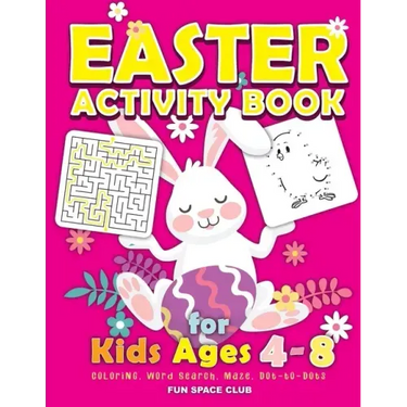 Easter Activity Book for kids Ages 4-8: Happy Easter Day Coloring, Dot to Dot, Mazes, Word Search and More!!