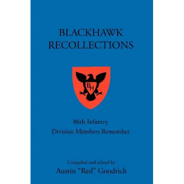 Blackhawk Recollections: 86th Infantry Division Members Remember