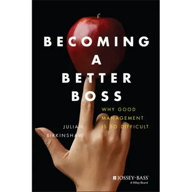 Becoming a Better Boss: Why Good Management Is So Difficult