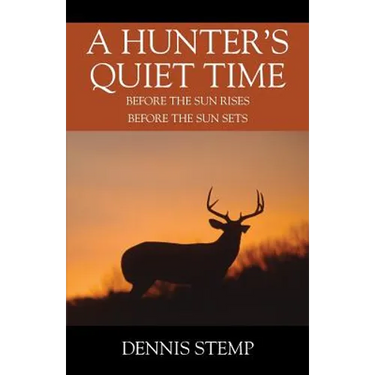 A Hunter's Quiet Time: Before the Sun Rises Before the Sun Sets
