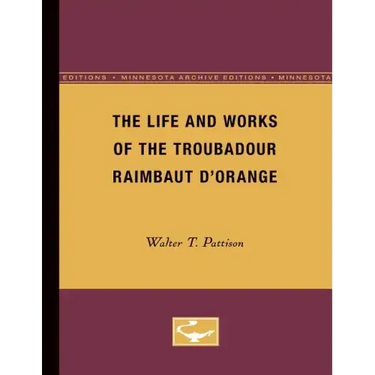 The Life and Works of the Troubadour Raimbaut D'Orange