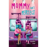 Mommy Isn't Perfect