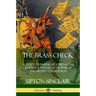 The Brass Check: A Study of American Journalism; Evidence and Reasons Behind the Media's Corruption