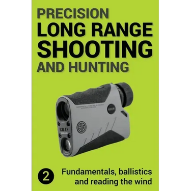 Precision Long Range Shooting And Hunting v2: Fundamentals, ballistics and reading the wind
